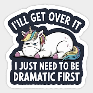 I Just Need To Be Dramatic Unicorn Sticker